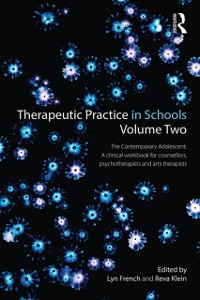 Cover Therapeutic Practice in Schools Volume Two The Contemporary Adolescent