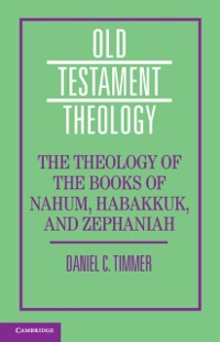 Cover Theology of the Books of Nahum, Habakkuk, and Zephaniah