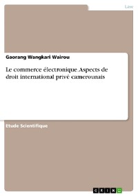 Cover Le commerce électronique. Aspects de droit international privé camerounais