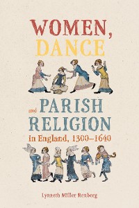 Cover Women, Dance and Parish Religion in England, 1300-1640