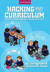 Cover Hacking the Curriculum: How Digital Skills Can Save Us from the Robots