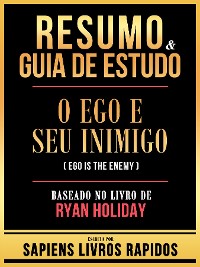 Cover Resumo & Guia De Estudo - O Ego E Seu Inimigo (Ego Is The Enemy) - Baseado No Livro De Ryan Holiday