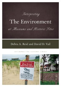 Cover Interpreting the Environment at Museums and Historic Sites
