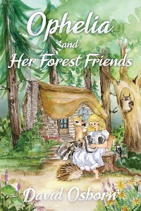 Cover Ophelia and Her Forest Friends