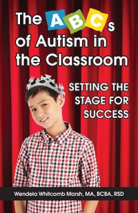 Cover The ABCs of Autism in the Classroom: Setting the Stage for Success