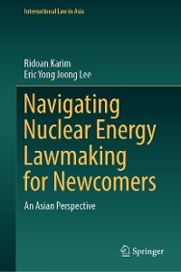 Cover Navigating Nuclear Energy Lawmaking for Newcomers