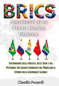 Cover BRICS: Architetti di un Nuovo Ordine Globale