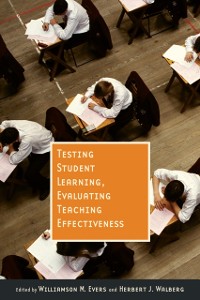 Cover Testing Student Learning, Evaluating Teaching Effectiveness