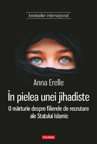 Cover În pielea unei jihadiste. O mărturie despre filierele de recrutare ale Statului Islamic