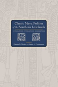 Cover Classic Maya Polities of the Southern Lowlands