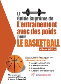 Cover Le guide supreme de l'entrainement avec des poids pour le basketball