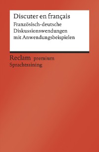 Cover Discuter en français. Französisch-deutsche Diskussionswendungen mit Anwendungsbeispielen. B1–B2 (GER)