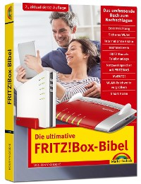 Cover Die ultimative FRITZ!Box Bibel - Das Praxisbuch 2. aktualisierte Auflage - mit vielen Insider Tipps und Tricks - komplett in Farbe