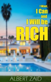 Cover I Want, I Can and I Will be Rich