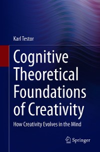 Cover Cognitive Theoretical Foundations of Creativity