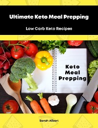 Cover Ultimate Keto Meal Prepping: Low Carb Keto Recipes