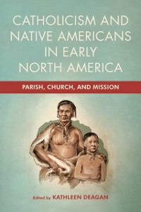Cover Catholicism and Native Americans in Early North America