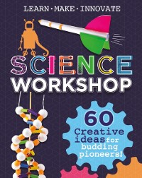 Cover Science Workshop: 60 Creative Ideas for Budding Pioneers