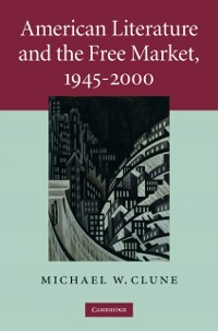 Cover American Literature and the Free Market, 1945-2000