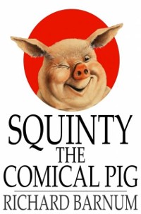 Cover Squinty the Comical Pig