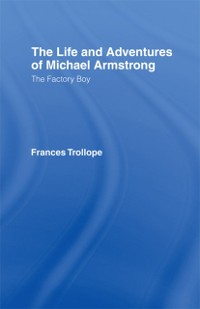 Cover The Life and Adventures of Michael Armstrong: the Factory Boy