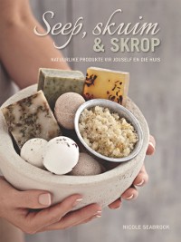 Cover Seep, skuim en skrop – natuurlike produkte vir jouself en die huis