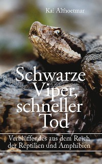 Cover Schwarze Viper, schneller Tod. Verblüffendes aus dem Reich der Reptilien und Amphibien