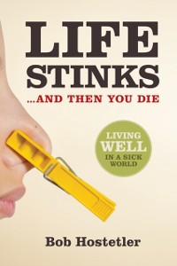 Cover Life Stinks . . . and Then You Die