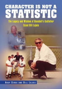Cover Character Is Not a Statistic: the Legacy and Wisdom of Baseball's Godfather Scout Bill Lajoie