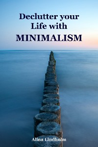 Cover Declutter your Life with Minimalism