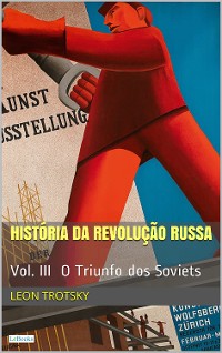 Cover A HISTÓRIA DA REVOLUÇÃO RUSSA - Vol. III: O Triunfo dos Soviets