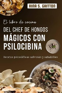 Cover El libro de cocina del chef de hongos mágicos con psilocibina