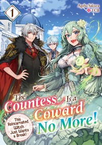 Cover The Countess Is a Coward No More! This Reincarnated Witch Just Wants a Break Volume 1