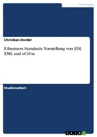 Cover E-Business Standards. Vorstellung von EDI, XML und eCl@ss