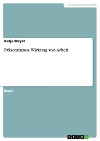 Cover Präsentismus. Wirkung von Arbeit