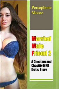 Cover Married Male Friend 2: A Cheating and Chastity MMF Erotic Story Persephone Moore