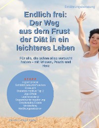 Cover Endlich frei: Der Weg aus dem Frust der Diät in ein leichteres Leben