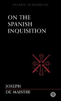 Cover On the Spanish Inquisition - Imperium Press (Studies in Reaction)