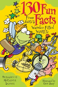 Cover 130 Fun Facts From God's Wonder-Filled World