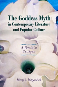 Cover The Goddess Myth in Contemporary Literature and Popular Culture