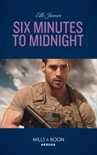 Cover Six Minutes To Midnight (Mills & Boon Heroes) (Mission: Six, Book 6)
