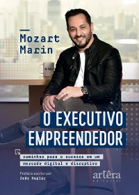 Cover O Executivo Empreendedor: Caminhos Para o Sucesso em um Mercado Digital e Disruptivo