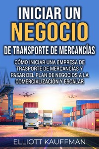 Cover Iniciar un negocio de transporte de mercancías