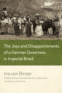 Cover Joys and Disappointments of a German Governess in Imperial Brazil