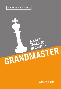 Cover What it Takes to Become a Grandmaster