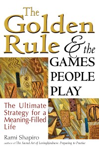 Cover The Golden Rule and the Games People Play
