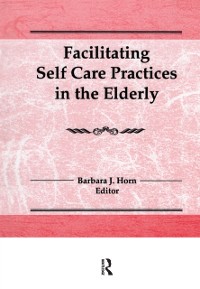 Cover Facilitating Self Care Practices in the Elderly