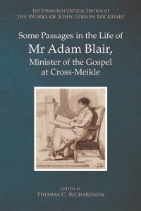 Cover Some Passages in the Life of Mr Adam Blair, Minister of the Gospel at Cross-Meikle