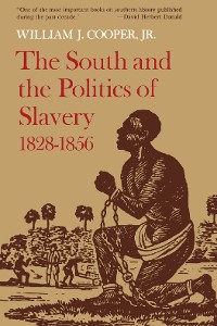 Cover The South and the Politics of Slavery, 1828–1856