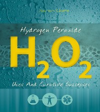 Cover Hydrogen Peroxide: Uses And Curative Successes